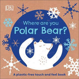 Eco Baby Where Are You Polar Bear? : A Plastic-free Touch and Feel Book | ABC Books
