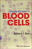 A Beginner's Guide to Blood Cells, 3rd Edition