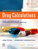 Brown and Mulholland’s Drug Calculations , Process and Problems for Clinical Practice , 11th Edition