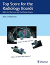 Top Score for the Radiology Boards - Q&A for the Core and Certifying Exams | ABC Books