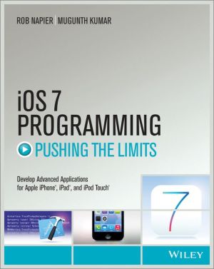 iOS 7 Programming Pushing the Limits: Develop Advance Applications for Apple iPhone, iPad, and iPod Touch | ABC Books
