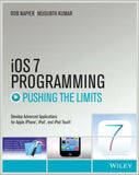 iOS 7 Programming Pushing the Limits: Develop Advance Applications for Apple iPhone, iPad, and iPod Touch