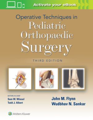 Operative Techniques in Pediatric Orthopaedic Surgery, 3e | John M Flynn