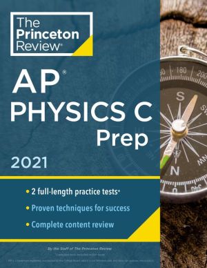 Princeton Review AP Physics C Prep, 2021: Practice Tests + Complete Content Review + Strategies & Techniques | ABC Books