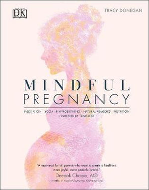 Mindful Pregnancy : Meditation, Yoga, Hypnobirthing, Natural Remedies, and Nutrition - Trimester by Trimester | ABC Books