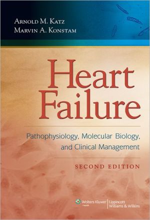 Heart Failure: Pathophysiology, Molecular Biology, and Clinical Management, 2e**