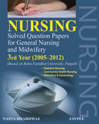 Nursing Solved Question Papers for General Nursing and Midwifery: IIIrd Year 2005-2012 | Bhardwaj