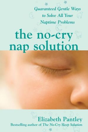 The No-Cry Nap Solution: Guaranteed Gentle Ways to Solve All Your Naptime Problems | ABC Books
