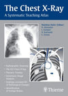 The Chest X-Ray: A Systematic Teaching Atlas