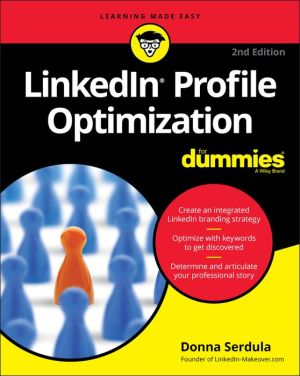 LinkedIn Profile Optimization For Dummies, 2nd Edition