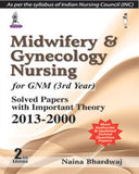 Midwifery and Gynecology Nursing for GNM (3rd Year): Solved Papers with Important Theory (2012–2005) 2E