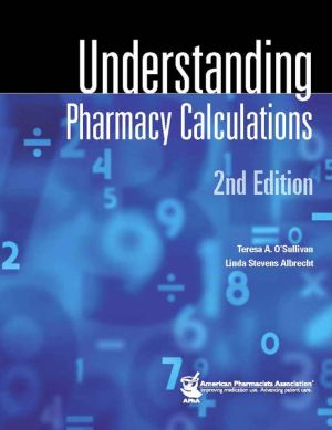 Understanding Pharmacy Calculations, 2E