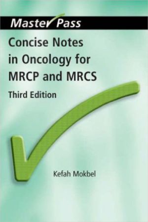 MasterPass: Concise Notes in Oncology for MRCP and MRCS, 3e | K M Mokbel MasterPass: Concise Notes in Oncology for MRCP and MRCS, 3e | K M Mokbel