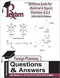 Reference Guide for Medicinal and Organic Chemistry-Questions and Answers 2018-2019 Edition (FPGEE)