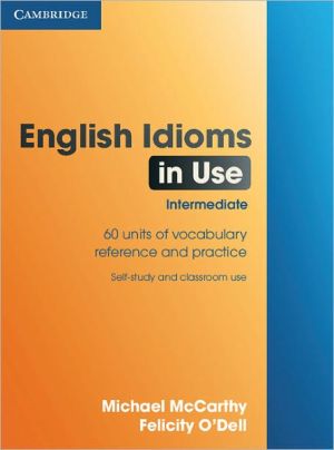 English Idioms in Use Intermediate: Book with answers**
