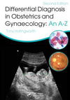 Differential Diagnosis in Obstetrics & Gynaecology: An A-Z, 2e