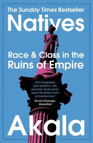 Natives : Race and Class in the Ruins of Empire - The Sunday Times Bestseller | ABC Books