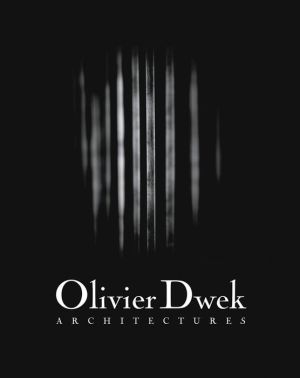Olivier Dwek: Selected Works: architectures 2001-2015