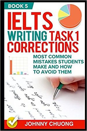 Ielts Writing Task 1 Corrections: Most Common Mistakes Students Make And How To Avoid Them (Book 5) | ABC Books