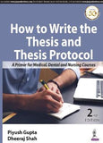 How to Write the Thesis and Thesis Protocol: A Primer for Medical, Dental, and Nursing Courses, 2e | ABC Books