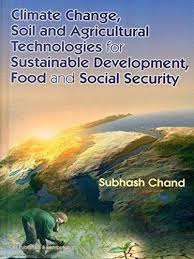 Climate Change, Soil and Agricultural Technologies for Sustainable Development, Food and Social Security