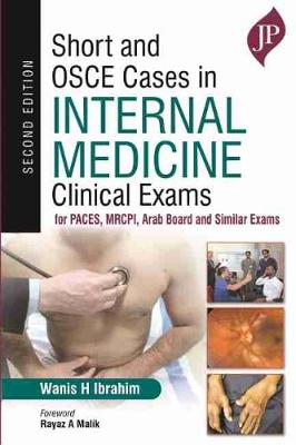 Short and OSCE Cases in Internal Medicine: Clinical Exams for PACES, MRCPI, Arab Board and Similar Exams, 2e