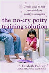 The No-Cry Potty Training Solution: Gentle Ways to Help Your Child Say Good-Bye to Nappies 'UK Edition' | ABC Books