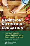 Hands-On Nutrition Education : Teaching Healthy Eating Skills Through Experiential Learning