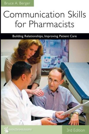 Communication Skills for Pharmacists: Building Relationships, Improving Patient Care, 3e