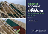 Goss's Roofing Ready Reckoner: From Timberwork to Tiles, Fifth Edition