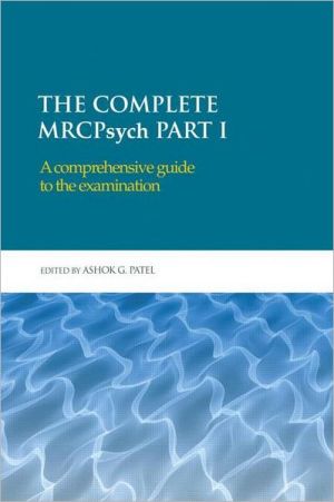 The Complete MRCPsych Part I : A comprehensive guide to the examination**