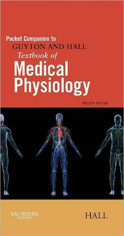 Pocket Companion to Guyton and Hall Textbook of Medical Physiology, 12e **