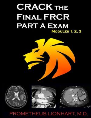 CRACK the Final FRCR PART A Exam - Modules 1, 2, 3: Volume 1 | ABC Books