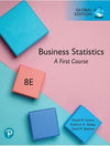 Business Statistics: A First Course, Global Edition, 8e