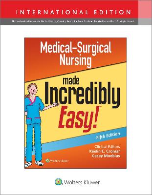 Medical-Surgical Nursing Made Incredibly Easy (IE), 5e | Keelin Cromar