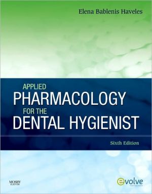 Applied Pharmacology for the Dental Hygienist, 6th Edition **
