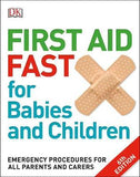 First Aid Fast for Babies and Children : Emergency Procedures for all Parents and Carers, 6e