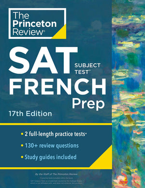 Cracking the SAT Subject Test in French (College Test Prep): Practice Tests + Content Review + Strategies & Techniques 17th Edition
