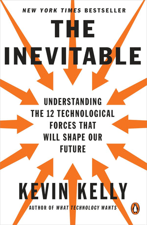 The Inevitable: Understanding the 12 Technological Forces That Will Shape Our Future | ABC Books