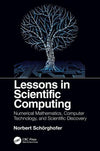 Lessons in Scientific Computing : Numerical Mathematics, Computer Technology, and Scientific Discovery | ABC Books