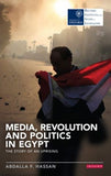 Media, Revolution and Politics in Egypt: The Story of an Uprising