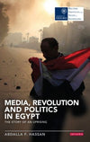 Media, Revolution and Politics in Egypt: The Story of an Uprising | ABC Books