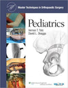 Master Techniques in Orthopedic Surgery: Pediatrics **