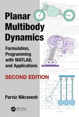 Planar Multibody Dynamics : Formulation, Programming with MATLAB (R), and Applications, 2e | ABC Books