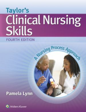 Taylor's Clinical Nursing Skills, 4e **