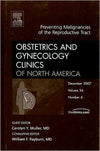 Preventing Malignancies of the Reproductive Tract : An Issue of Obstetrics and Gynecology Clinics: Number 4 **