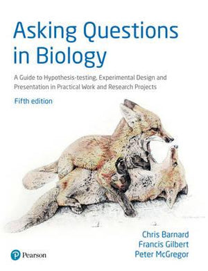 Asking Questions in Biology : A Guide to Hypothesis Testing, Experimental Design and Presentation in Practical Work and Research Projects, 5e | ABC Books