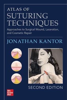 Atlas of Suturing Techniques: Approaches to Surgical Wound, Laceration, and Cosmetic Repair, 2e | ABC Books