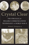 Crystal Clear: The Struggle for Reliable Communications Technology in World War II | ABC Books