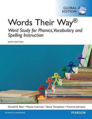 Words Their Way: Word Study for Phonics, Vocabulary, and Spelling Instruction, Global Edition, 6e
